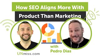 Details How SEO Aligns More With Product Than Marketing With Pedro Dias News