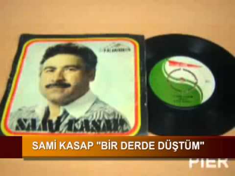 SAMİ KASAP 'BİR DERDE DÜŞTÜM'