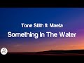 Tone Stith - Something In The Water (Lyrics) ft. Maeta