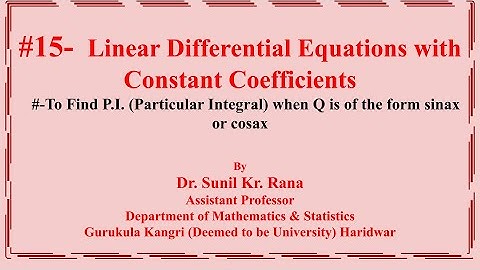 #15-Particular Integral- To find P.I. when Q is of the form sinax or cosax