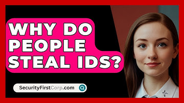 Why Do People Steal IDs? - SecurityFirstCorp.com