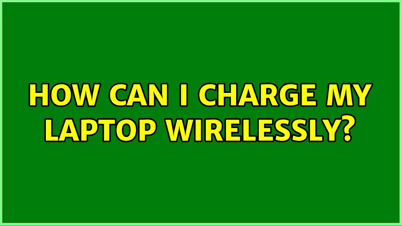 How can I charge my laptop wirelessly? YouTube