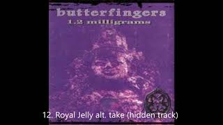 Butterfingers - Royal Jelly alt. take (hidden track) / Track 12 ( Best Audio )