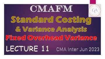 CMAFM Standard Costing and Variance Analysis Lecture 11 Jairam Iyer CMA Inter Jun 2023 Attempt