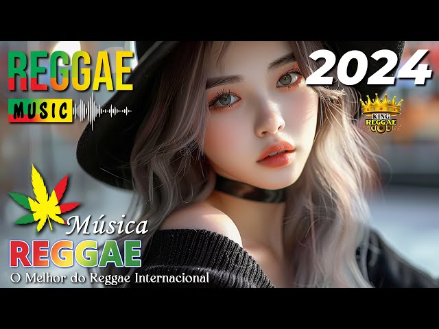 REGGAE DO MARANHÃO 2024 ♫ O MELHOR DO REGGAE INTERNACIONAL ♫ KING REGGAE REMIX 2024 (SELEÇÃO TOP) class=