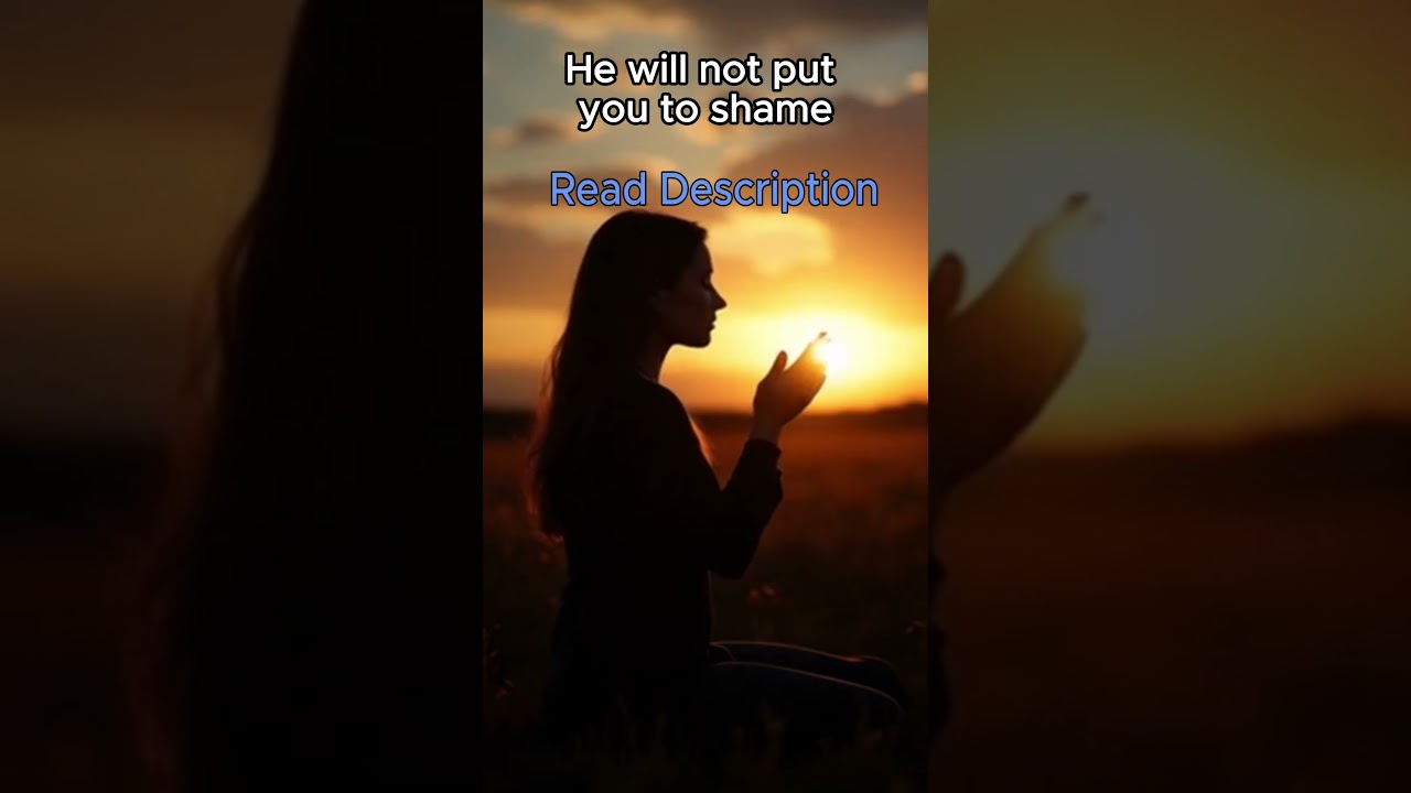 He will not put you to shame