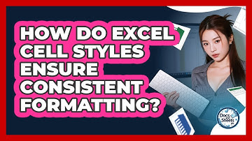 How Do Excel Cell Styles Ensure Consistent Formatting? - Docs and Sheets Pro