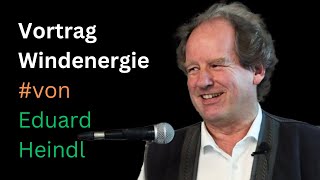 Vortrag Windenergie: Gute Windgebiete, Rohstoffbedarf, Überschüsse, Speicherproblem | Eduard Heindl