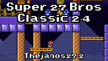 SMF Custom Level: "SUPER 27 BROS CLASSIC 2-4" - By Thejanos27 2