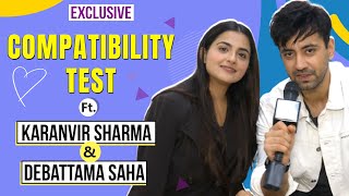 Compatibility Test Ft. Karanvir Sharma & Debattama Saha | Exclusive