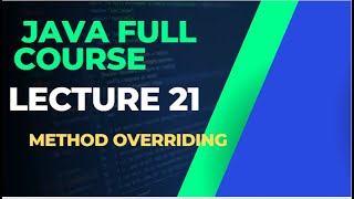 JAVA LECTURE 21 || METHOD OVERRIDING