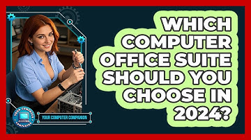 Which Computer Office Suite Should You Choose In 2024? - Your Computer Companion
