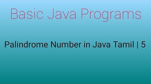 How to write a Java program for Palindrome in Java Tamil | Palindrome Number in Java Tamil