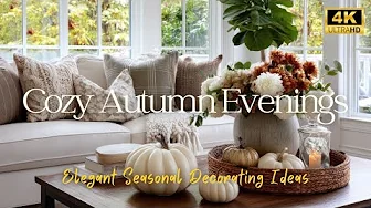 Cozy Autumn Evenings | Elegant Seasonal Decorating Ideas | 4K