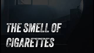 THE SMELL OF CIGARETTES | Alone In The House Vol. 1 | Horror Narration