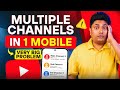 1  mobile  multiple    multiple youtube channel in 1 mobile