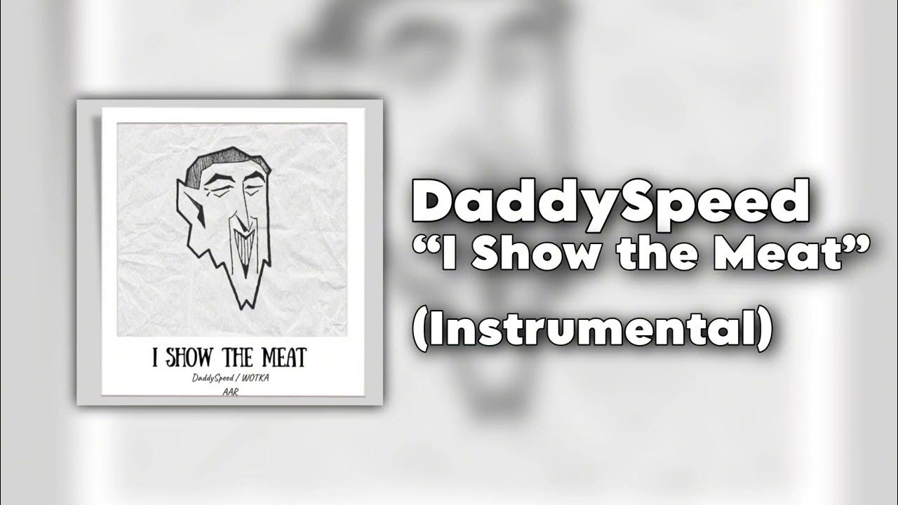 I Show The Meat by Daddy Speed