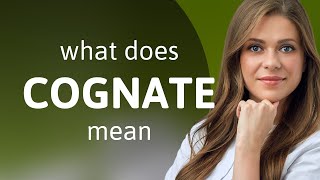 Cognate • COGNATE definition