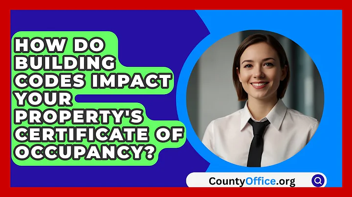 How Do Building Codes Impact Your Property's Certificate Of Occupancy? - CountyOffice.org