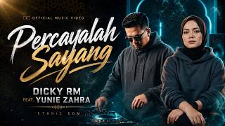 DICKY RM feat. Yunie Zahra - Percayalah Sayang (Official Music Video)