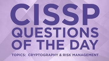 CISSP Practice Questions of the Day from IT Dojo - #7 - Cryptography and Risk Management