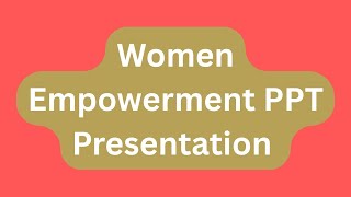 Women Empowerment PPT Presentation Seminar Download: Issues and Challenges