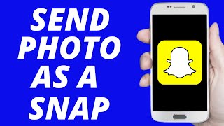 How To Send a Picture As a Snap (2021)