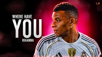 Kylian Mbappe ▶ Best Skills & Goals | WHERE HAVE YOU BEEN - Rihanna |2025ᴴᴰ