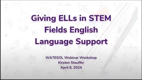 Giving ELLs in STEM (Science, Technology, Engineering, and Math)Fields English Language Support