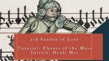 3rd Sunday of Lent - Introit: Oculi Mei (Tutorial)