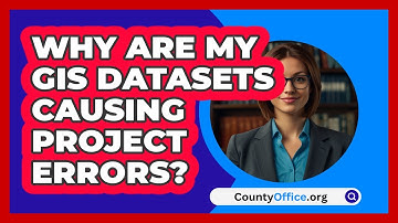 Why Are My GIS Datasets Causing Project Errors? - CountyOffice.org