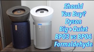 Should You Buy? Dyson Big+Quiet BP03 vs BP06 Formaldehyde