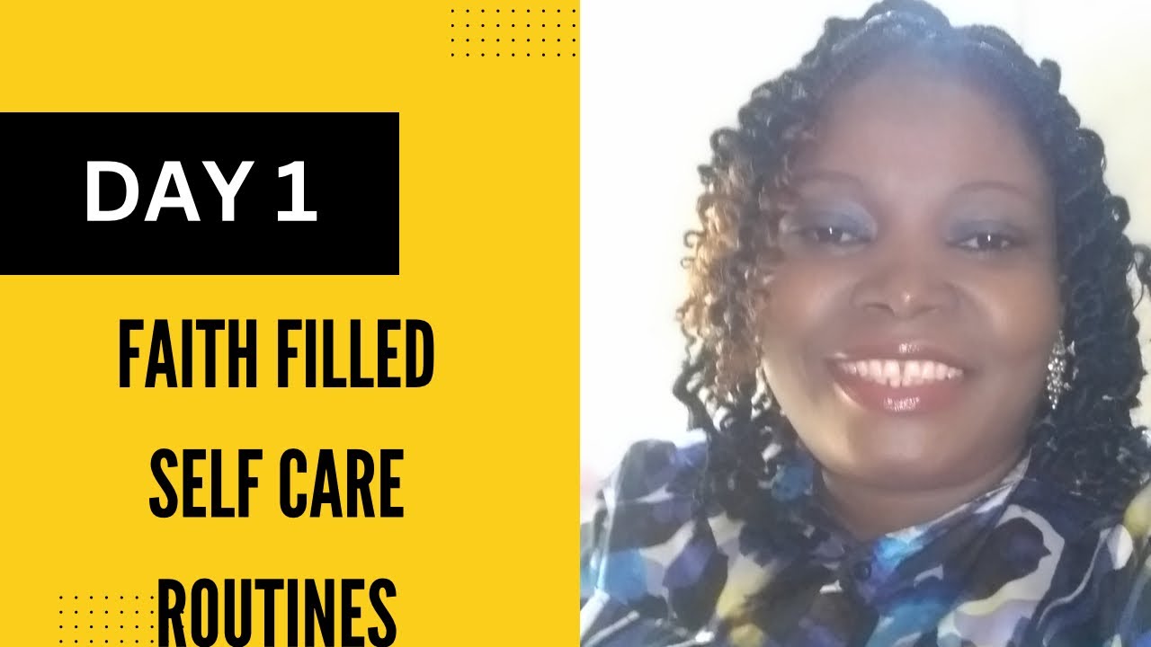 HOW TO DEVELOP A FAITH FILLED SELF CARE ROUTINES DAY 1. # ...