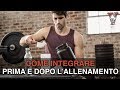 Integrazione palestra: come e cosa integrare prima e dopo la palestra?