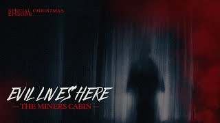A TERRIFYING ENCOUNTER WITH EVIL (THE HAUNTED MINERS CABIN)