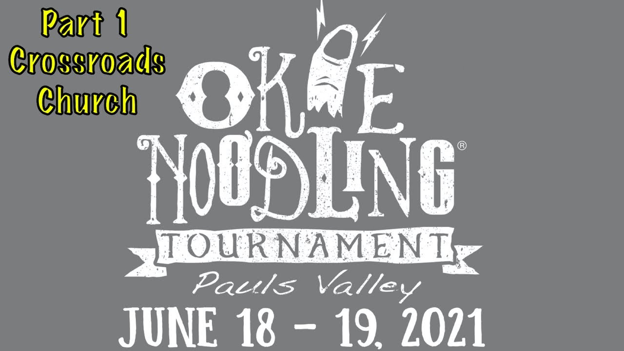 Okie Noodling 2021 Part 1