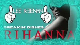 Rihanna - Breaking Dishes (Lee Keenan Remix) Resimi