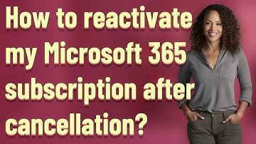 How to reactivate my Microsoft 365 subscription after cancellation?