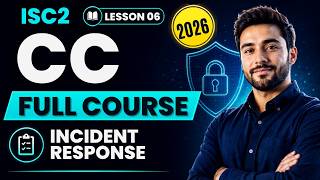 ISC2 CC Lesson 6: Incident Response Explained