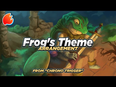 Frog's Theme: Arrangement ★ Chrono Trigger