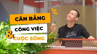 4 bước lấy lại CÂN BẰNG CÔNG VIỆC VÀ CUỘC SỐNG - Thoát khỏi Burn Out! |Nguyễn Hữu Trí