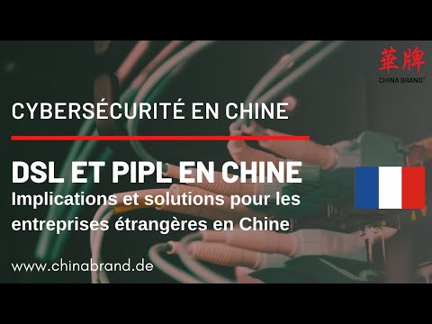 DSL et PIPL Implications et solutions pour les entreprises étrangères en Chine