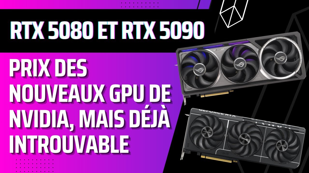 Les nouveaux GPU RTX 5080 & 5090 sont sortis et déjà en rupture de ...