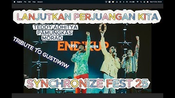 LANJUTKAN PERJUANGAN KITA - TEDDY ADHITYA PAMUNGKAS MORAD (Tribute to Gustiwiw) SYNCHRONIZE FEST 25