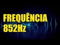 Frequência 852Hz - Conexão Com a Espiritualidade