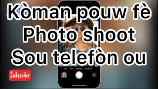 Men kòman pouw fè photo shoot sou telefòn ou 📲