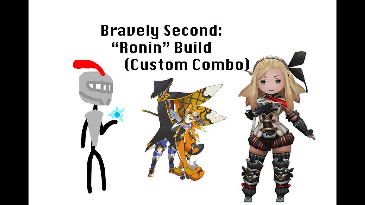Bravely Second: Ronin Build (Custom Combo)