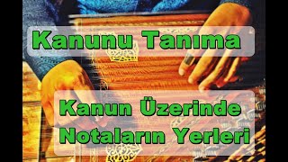 Kanun Üzerinde Notalar Nerede? Kanun Nasıl Bir Enstrumandır ?