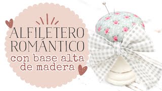 Alfiletero Romántico con Base Alta de Madera - Tutorial Paso a Paso