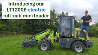 Introducing our LT1200E electric full-cab mini loader